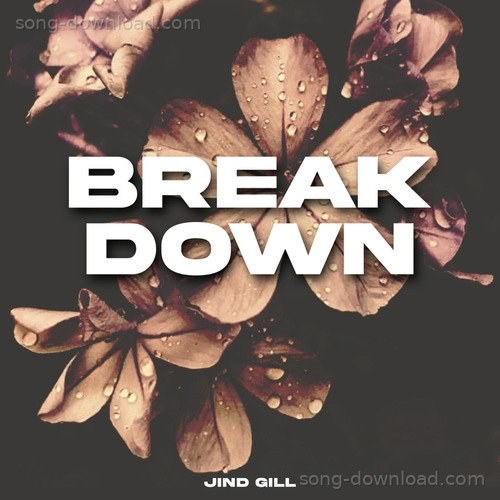 Break Down JIND GILL MP3 Download